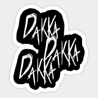 DAKKA DAKKA DAKKA! Sticker